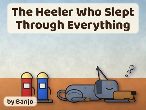The Heeler Who Slept Through Everything cover